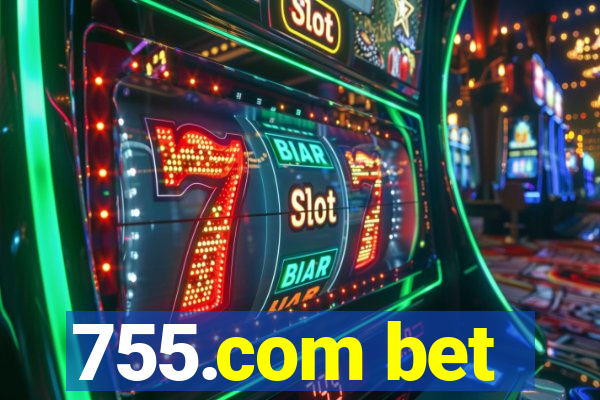 755.com bet